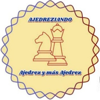 AJEDREZIANDO🌎♟🌍🏆🌏