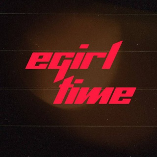 EGIRL TIME